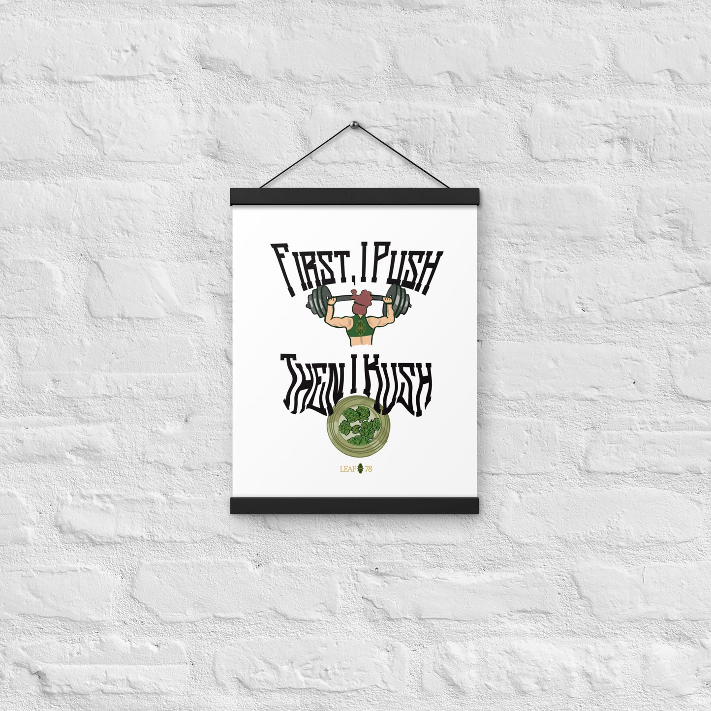 Push Then Kush Poster with hangers