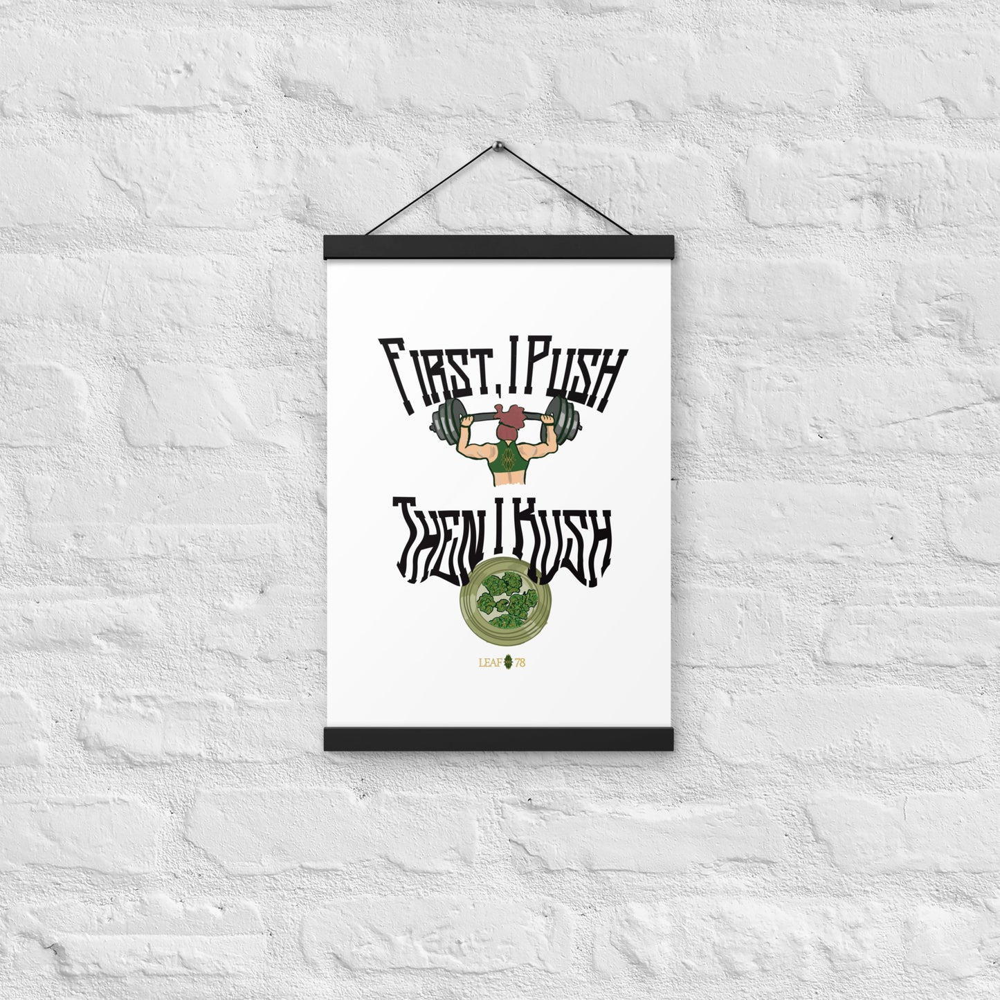 Push Then Kush Poster with hangers
