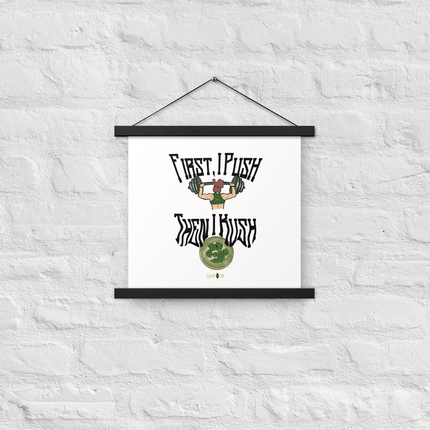 Push Then Kush Poster with hangers
