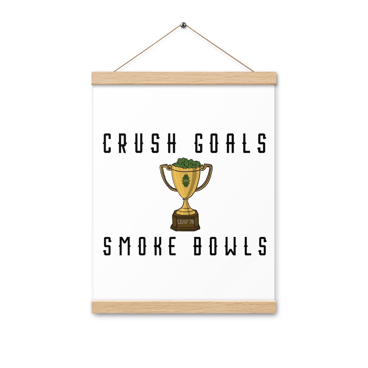 Crush Goals Smoke Bowls Poster with hangers