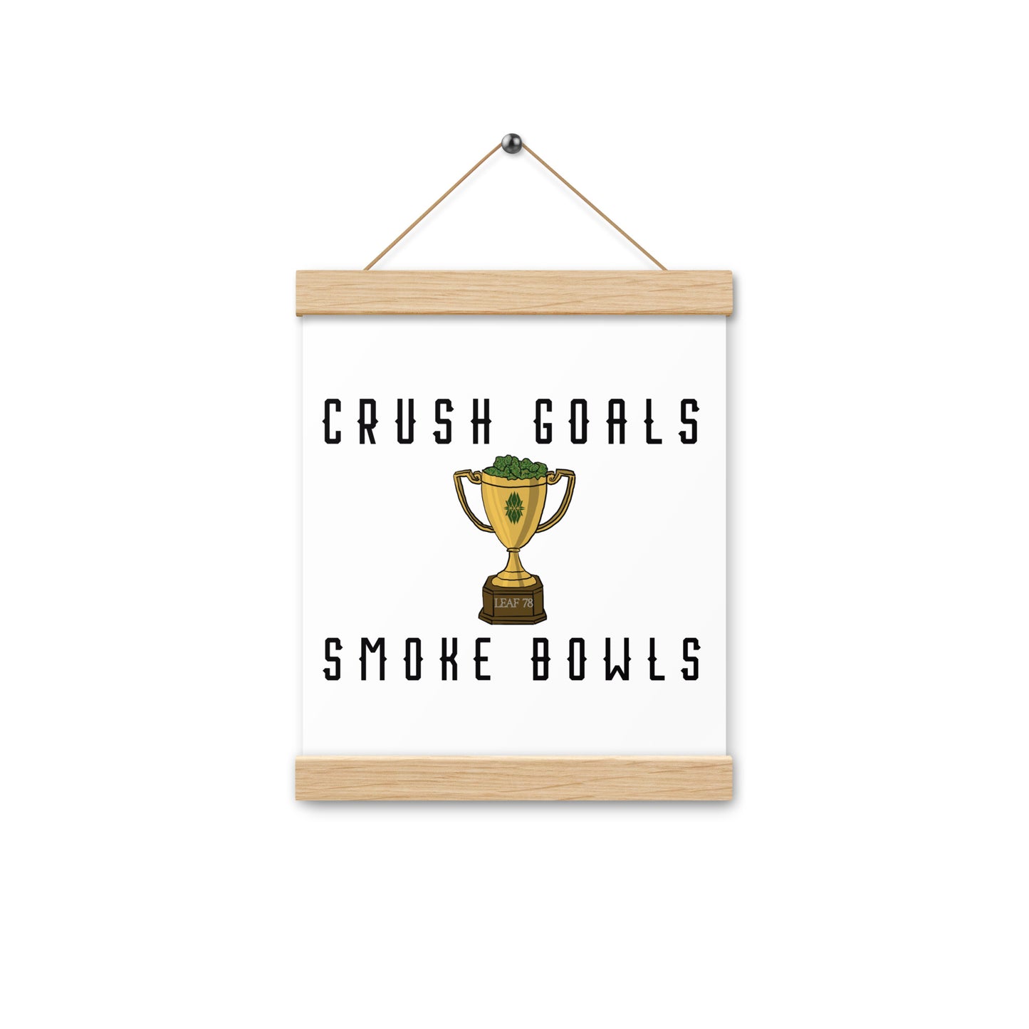 Crush Goals Smoke Bowls Poster with hangers