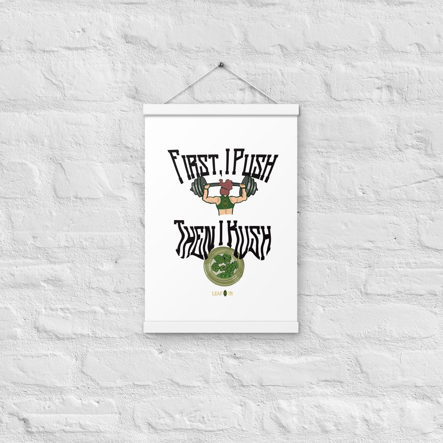Push Then Kush Poster with hangers