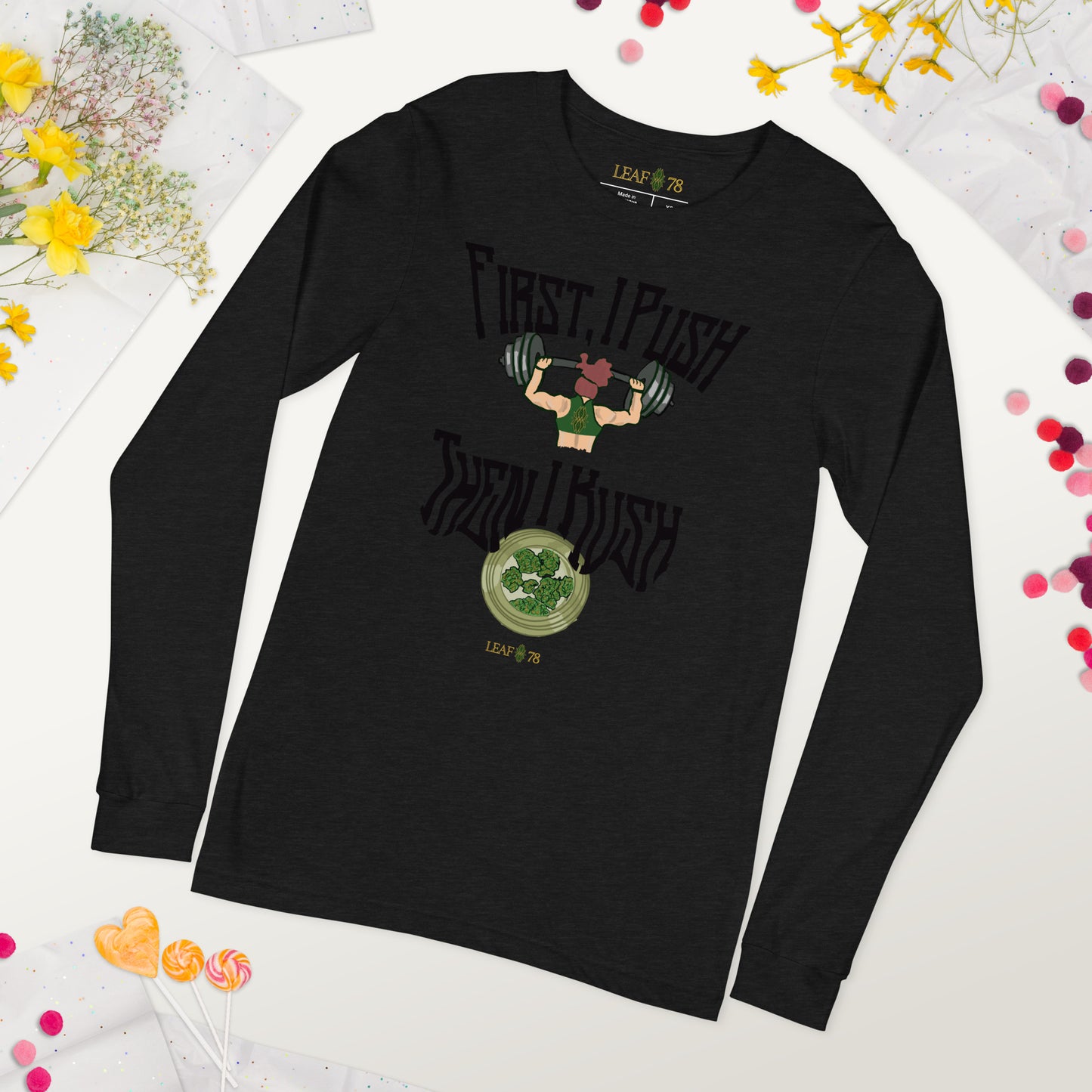 Push Then Kush Unisex Long Sleeve Tee