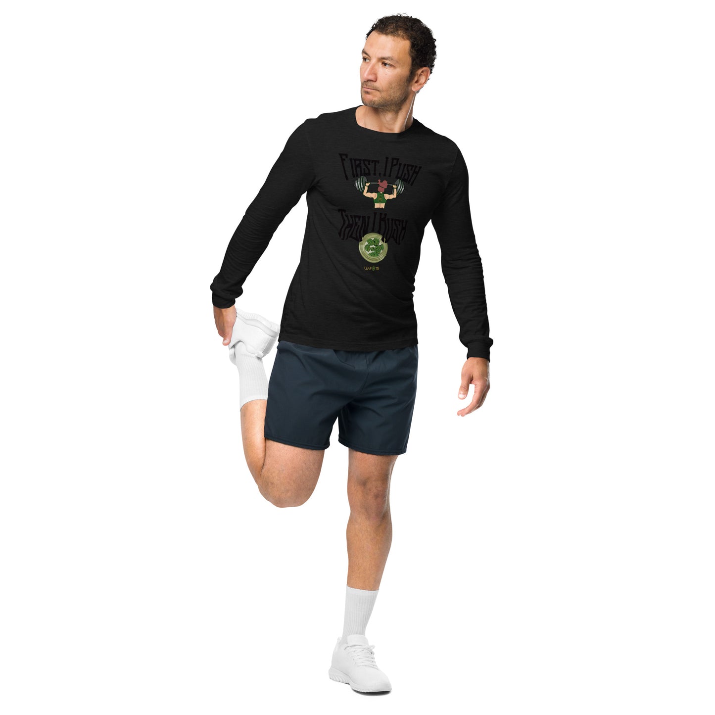 Push Then Kush Unisex Long Sleeve Tee
