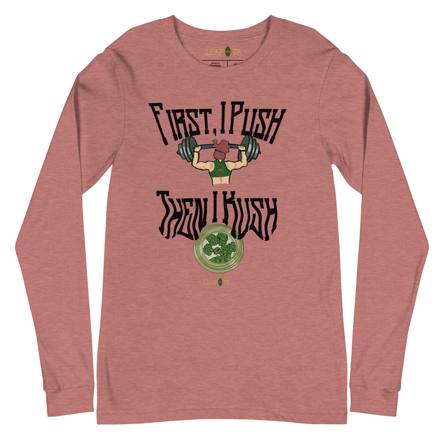 Push Then Kush Unisex Long Sleeve Tee
