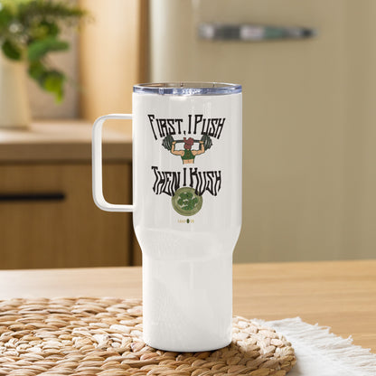 Push Then Kush Travel mug with a handle